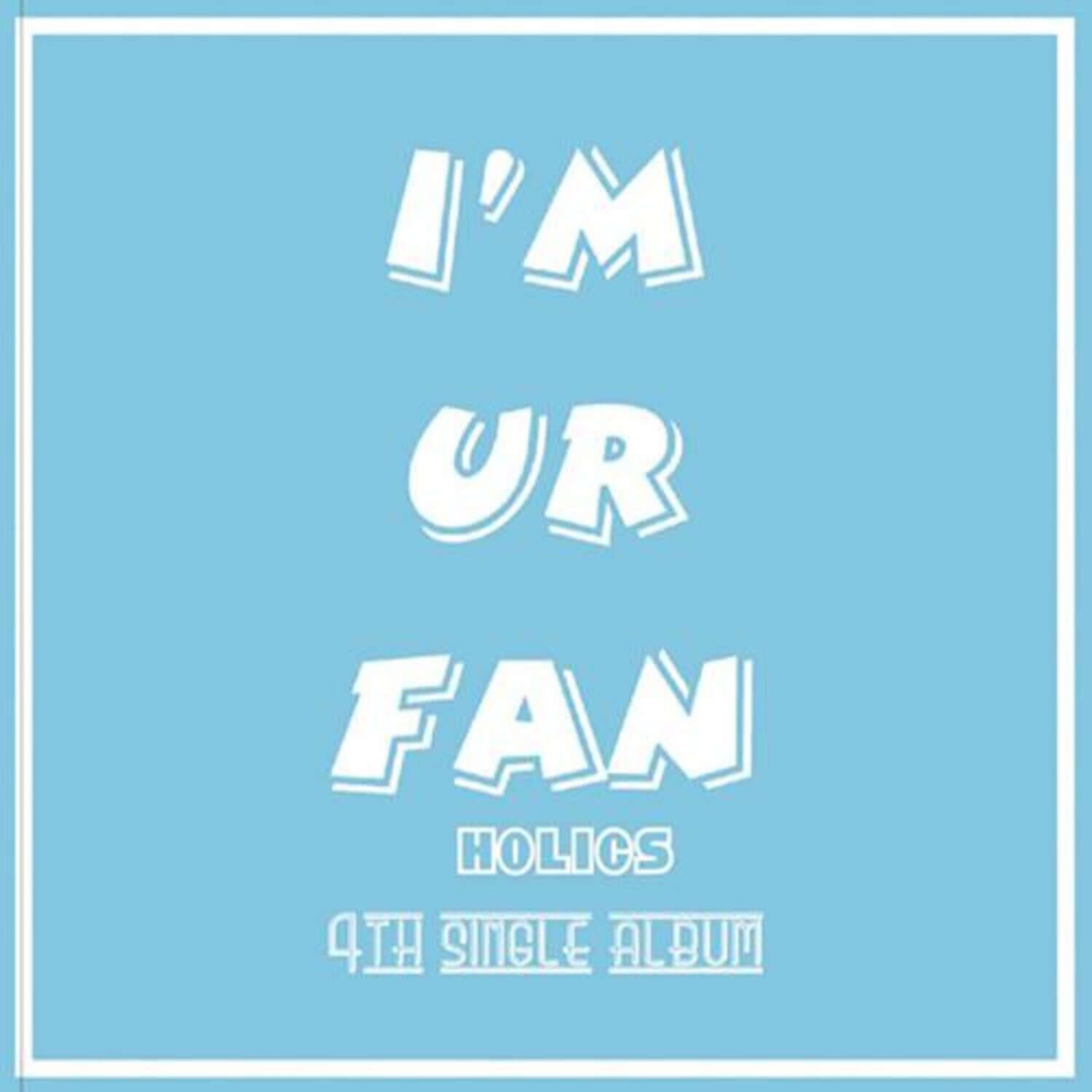 HOLICS - 4th Album [I’M UR FAN] - Kpop Album | Kool Seoul - Buy Kpop Albums Online