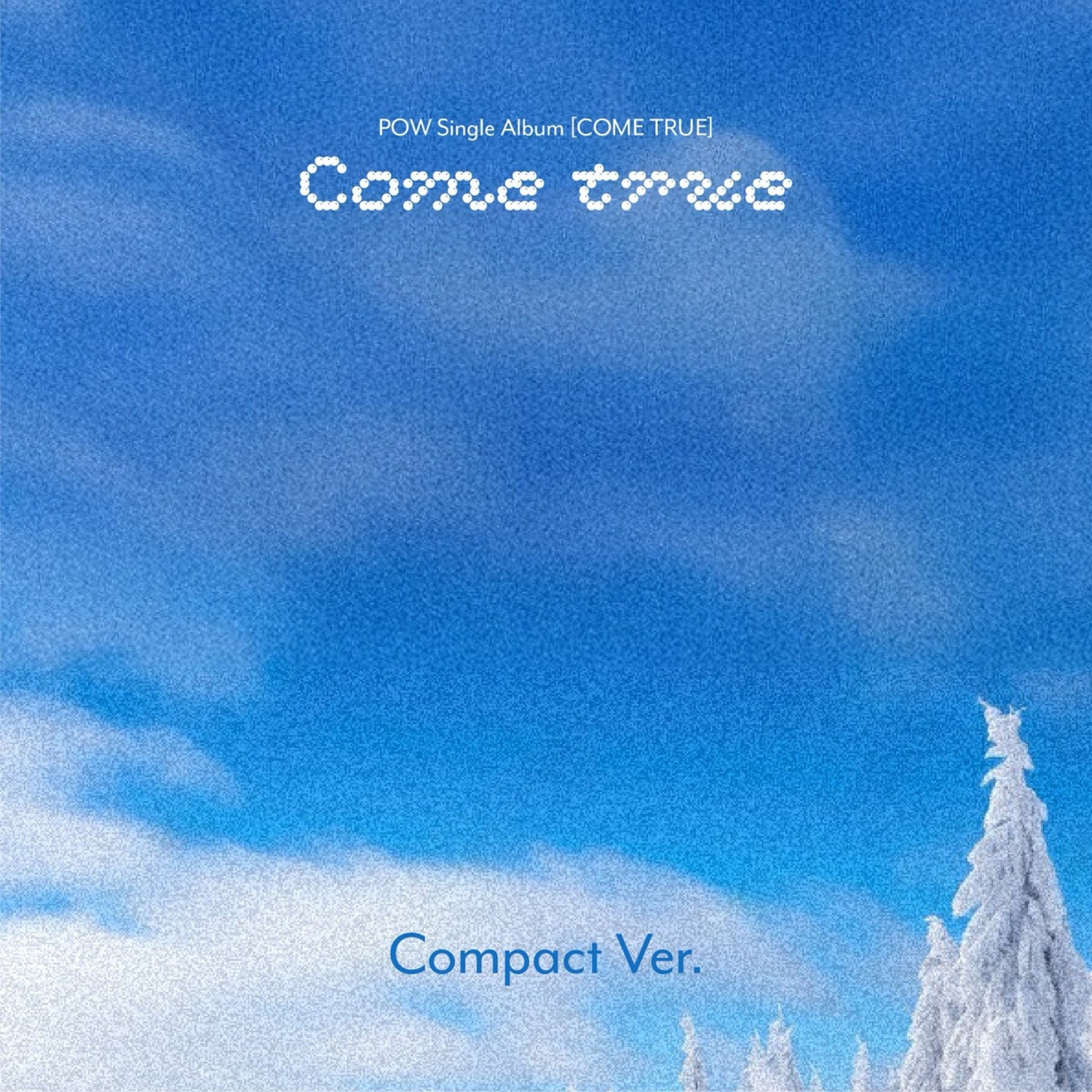 POW - Single Album [COME TRUE] (Compact Ver.) - Kpop Album | Kool Seoul - Buy Kpop Albums Online