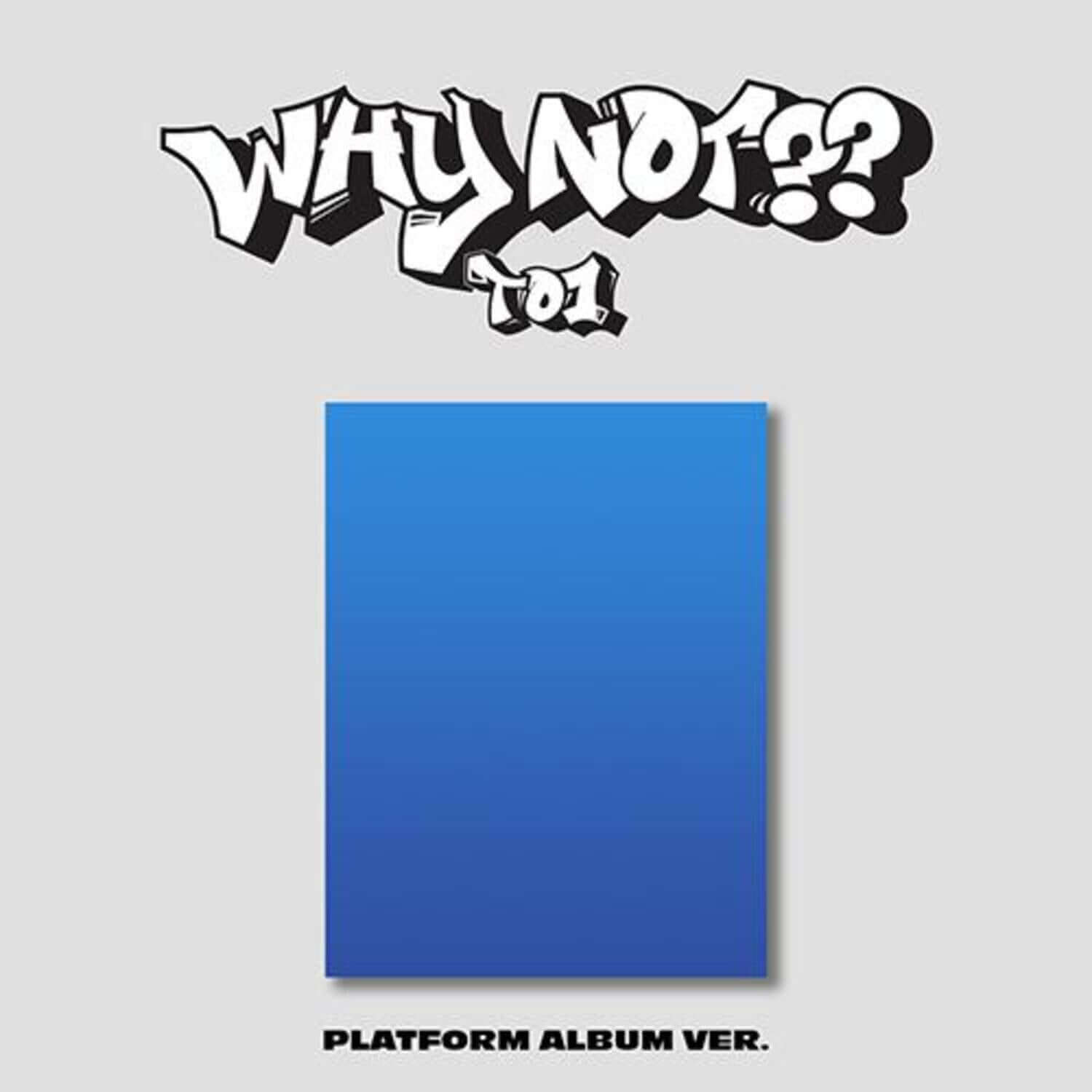 TO1 - [WHY NOT??] (3RD )(PLATFORM ALBUM Ver.) - Kpop Album | Kool Seoul - Buy Kpop Albums Online